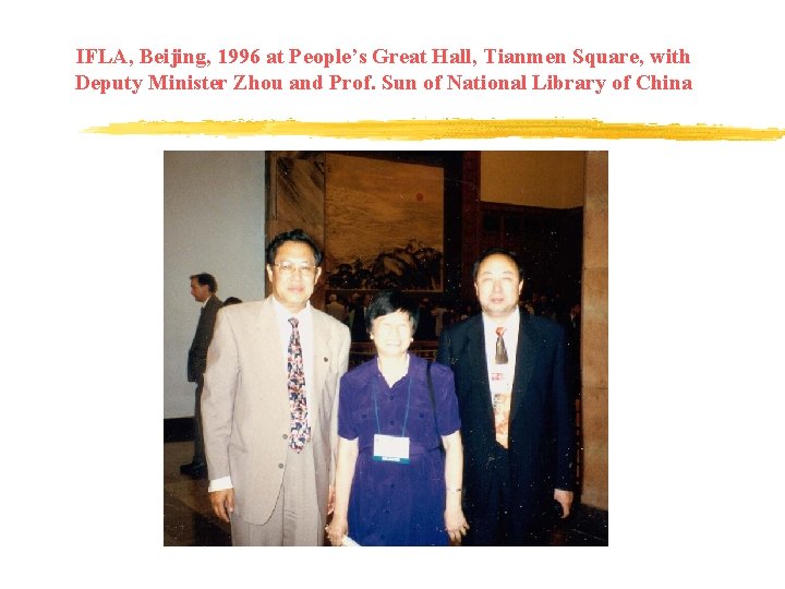 IFLA, Beijing, 1996 at People’s Great Hall, Tianmen Square, with Deputy Minister Zhou and