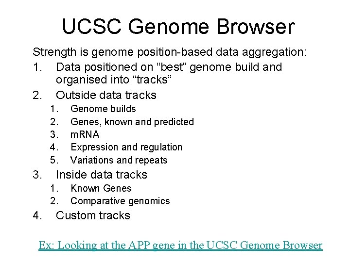 UCSC Genome Browser Strength is genome position-based data aggregation: 1. Data positioned on “best”