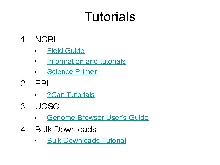 Tutorials 1. NCBI • • • Field Guide Information and tutorials Science Primer 2.