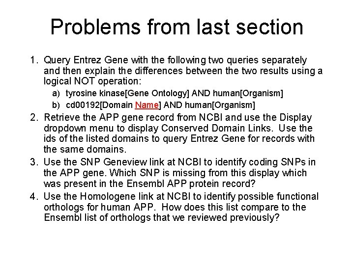 Problems from last section 1. Query Entrez Gene with the following two queries separately
