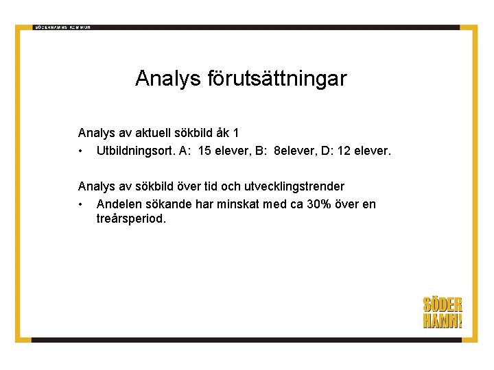 Analys förutsättningar Analys av aktuell sökbild åk 1 • Utbildningsort. A: 15 elever, B: