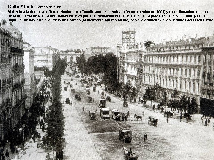 Calle Alcalá – antes de 1891 Al fondo a la derecha el Banco Nacional