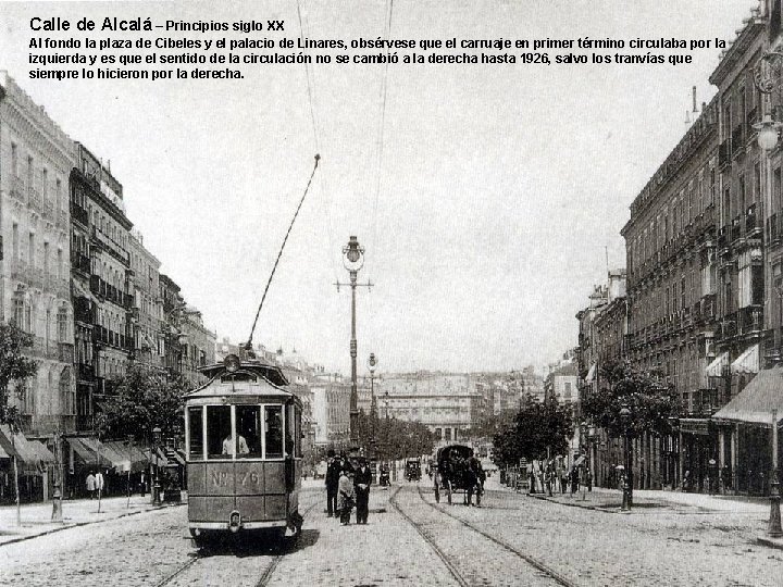 Calle de Alcalá – Principios siglo XX Al fondo la plaza de Cibeles y