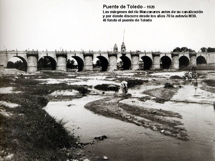Puente de Toledo – 1920 Las márgenes del río Manzanares antes de su canalización