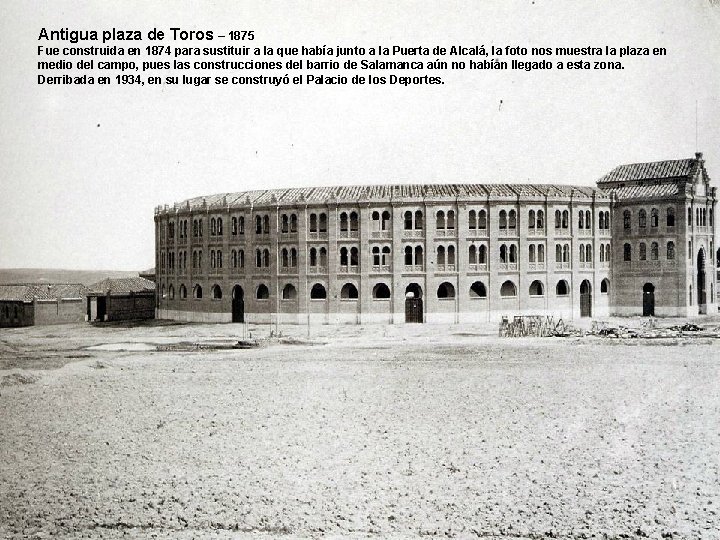 Antigua plaza de Toros – 1875 Fue construida en 1874 para sustituir a la