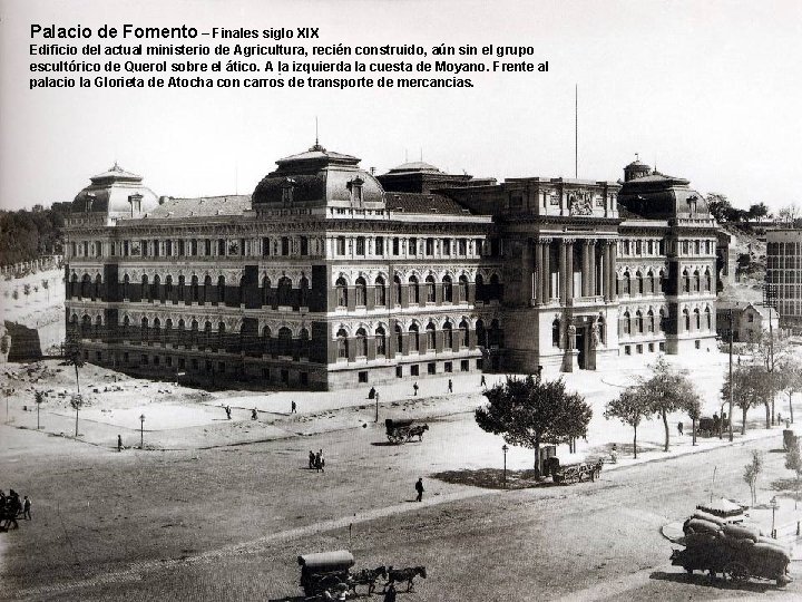 Palacio de Fomento – Finales siglo XIX Edificio del actual ministerio de Agricultura, recién