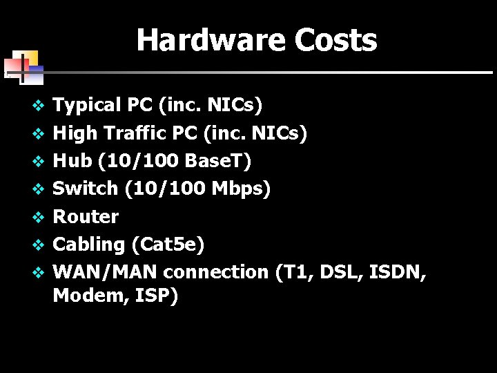 Hardware Costs v Typical PC (inc. NICs) v High Traffic PC (inc. NICs) v