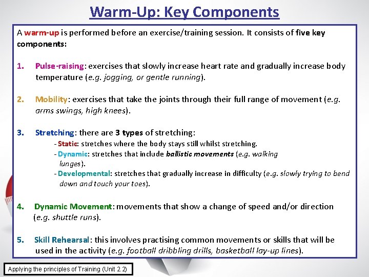 Warm-Up: Key Components A warm-up is performed before an exercise/training session. It consists of