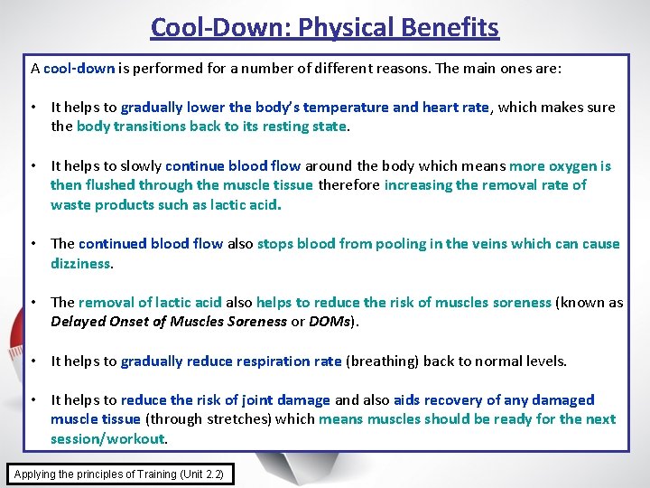 Cool-Down: Physical Benefits A cool-down is performed for a number of different reasons. The