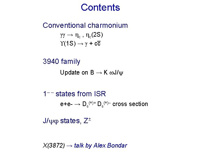 Contents Conventional charmonium → c , c(2 S) – (1 S) → + cc