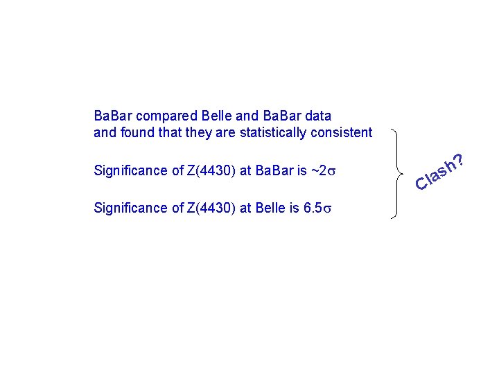 Ba. Bar compared Belle and Ba. Bar data and found that they are statistically