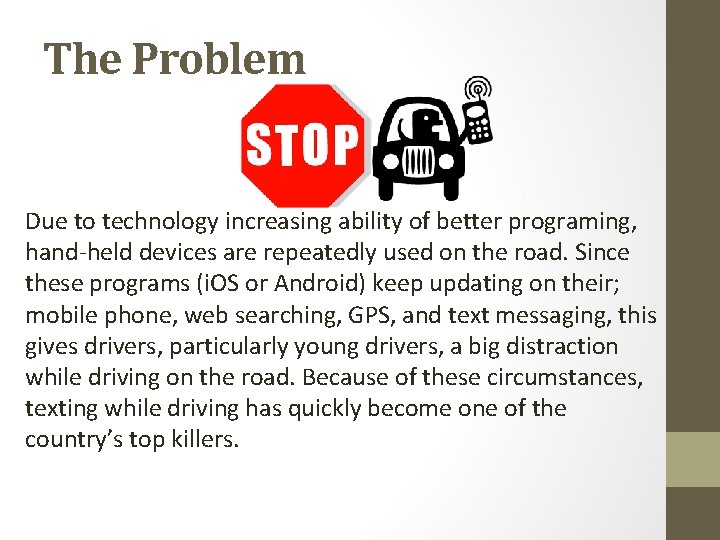 The Problem Due to technology increasing ability of better programing, hand-held devices are repeatedly