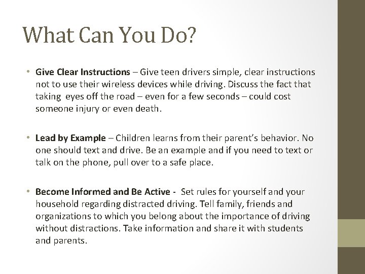 What Can You Do? • Give Clear Instructions – Give teen drivers simple, clear