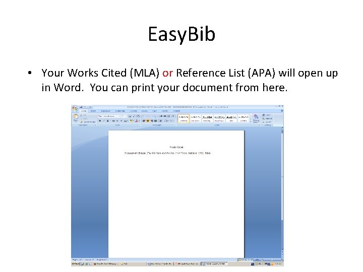 Easy. Bib • Your Works Cited (MLA) or Reference List (APA) will open up