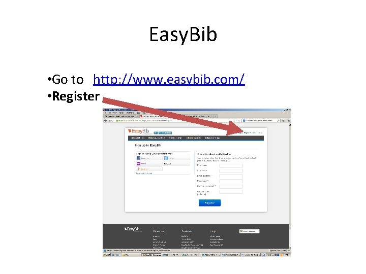Easy. Bib • Go to http: //www. easybib. com/ • Register 