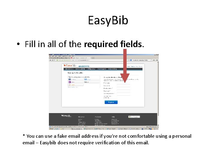 Easy. Bib • Fill in all of the required fields. * You can use