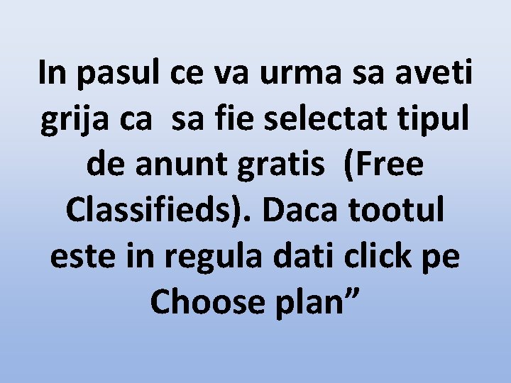 In pasul ce va urma sa aveti grija ca sa fie selectat tipul de