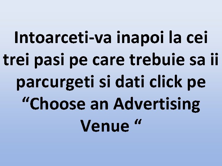 Intoarceti-va inapoi la cei trei pasi pe care trebuie sa ii parcurgeti si dati