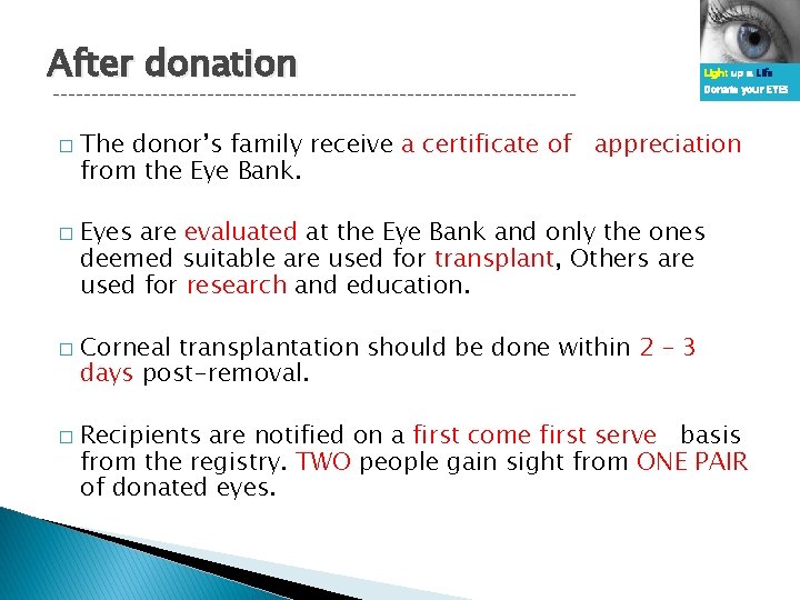 After donation ---------------------------------- � � Light up a Life Donate your EYES The donor’s
