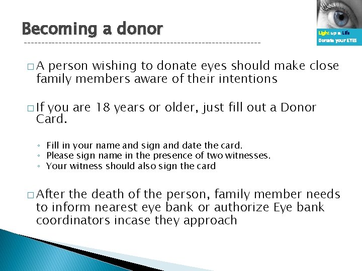 Becoming a donor ---------------------------------- Light up a Life Donate your EYES �A person wishing