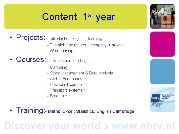 Content 1 st year • Projects: - Introduction project – learning - The high