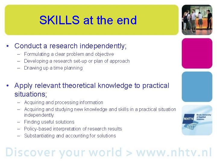 SKILLS at the end • Conduct a research independently; – Formulating a clear problem