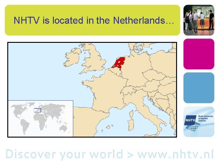 NHTV is located in the Netherlands… 