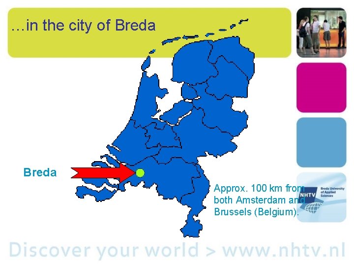 …in the city of Breda Approx. 100 km from both Amsterdam and Brussels (Belgium).