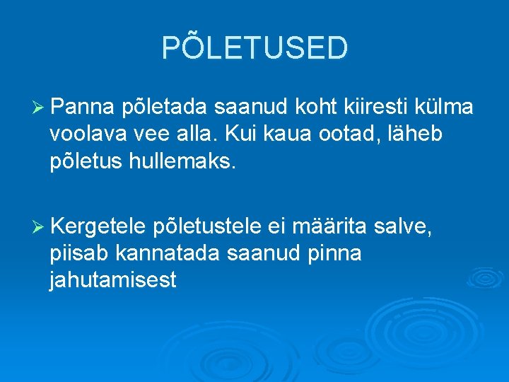 PÕLETUSED Ø Panna põletada saanud koht kiiresti külma voolava vee alla. Kui kaua ootad,