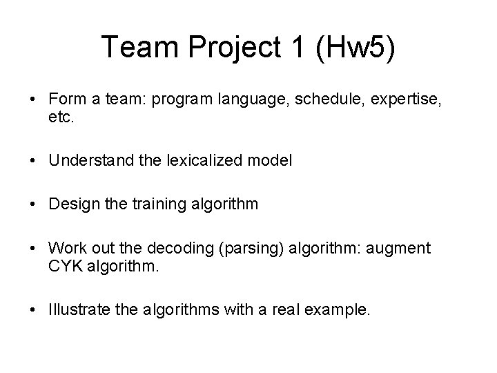 Team Project 1 (Hw 5) • Form a team: program language, schedule, expertise, etc.