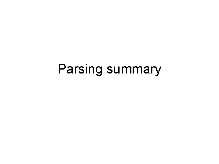 Parsing summary 