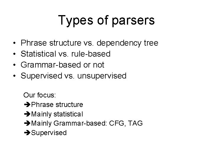 Types of parsers • • Phrase structure vs. dependency tree Statistical vs. rule-based Grammar-based