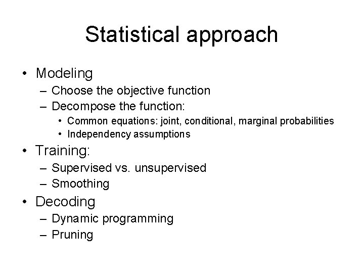 Statistical approach • Modeling – Choose the objective function – Decompose the function: •