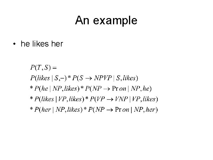 An example • he likes her 