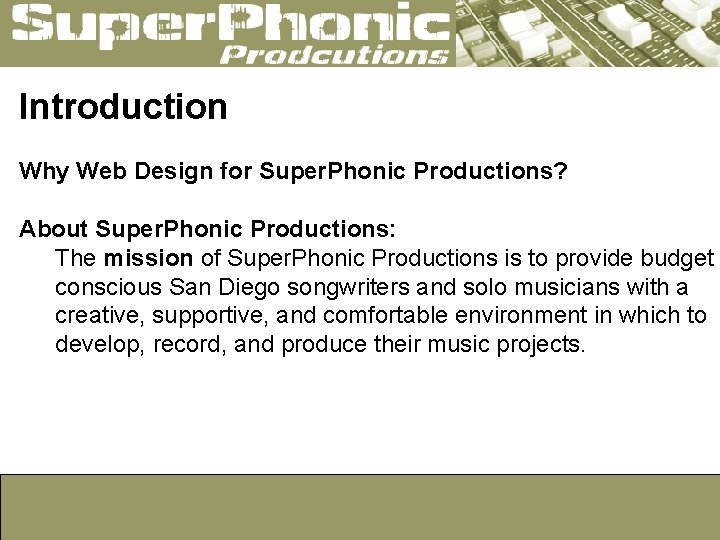 Introduction Why Web Design for Super. Phonic Productions? About Super. Phonic Productions: The mission