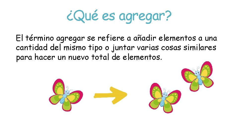 ¿Qué es agregar? El término agregar se refiere a añadir elementos a una cantidad