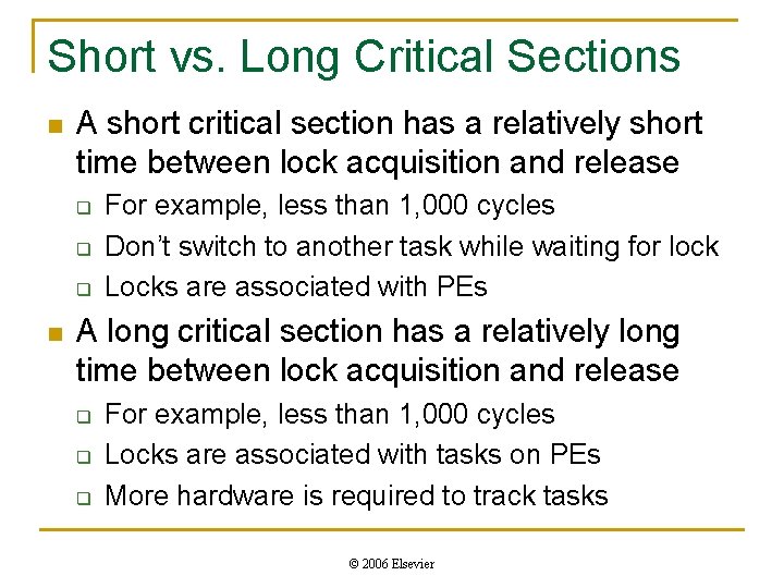 Short vs. Long Critical Sections n A short critical section has a relatively short