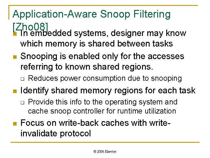 Application-Aware Snoop Filtering [Zho 08] n n In embedded systems, designer may know which