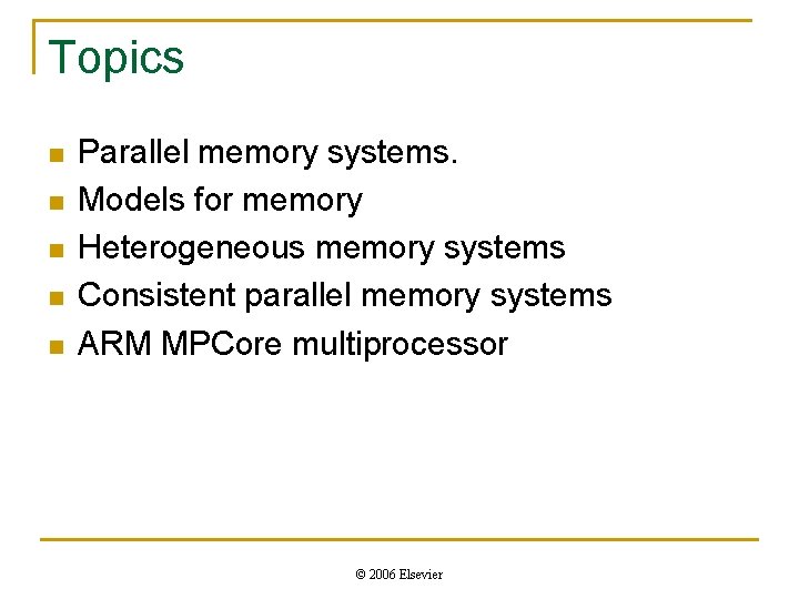 Topics n n n Parallel memory systems. Models for memory Heterogeneous memory systems Consistent