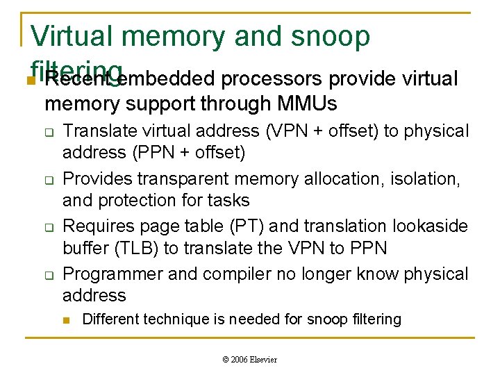 Virtual memory and snoop nfiltering Recent embedded processors provide virtual memory support through MMUs