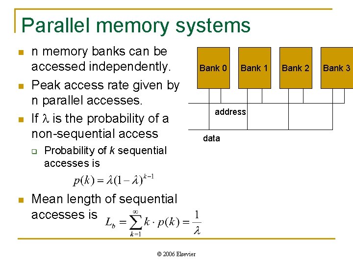 Parallel memory systems n n memory banks can be accessed independently. Peak access rate