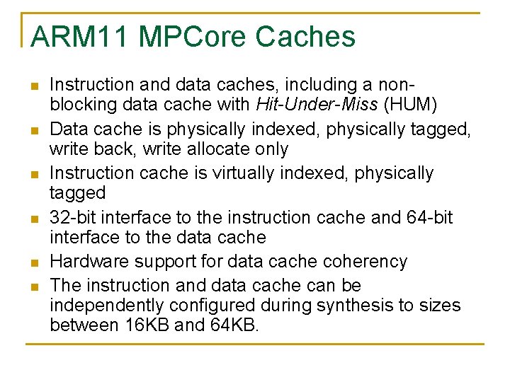 ARM 11 MPCore Caches n n n Instruction and data caches, including a nonblocking