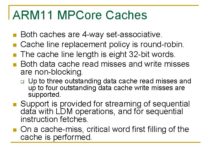 ARM 11 MPCore Caches n n Both caches are 4 -way set-associative. Cache line