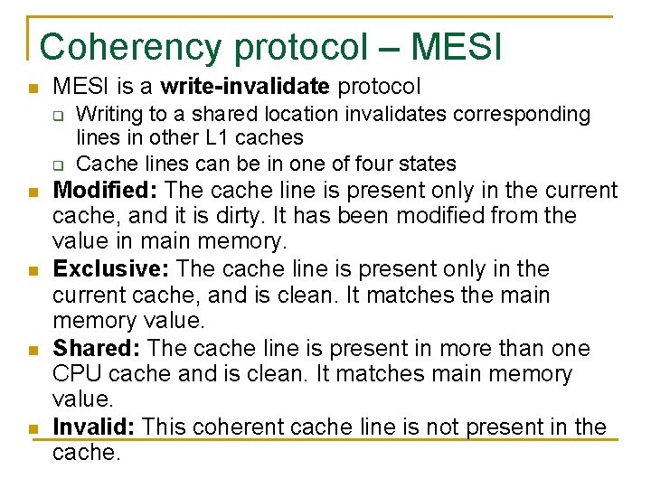 Coherency protocol – MESI n MESI is a write-invalidate protocol q q n n