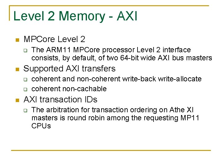 Level 2 Memory - AXI n MPCore Level 2 q n Supported AXI transfers