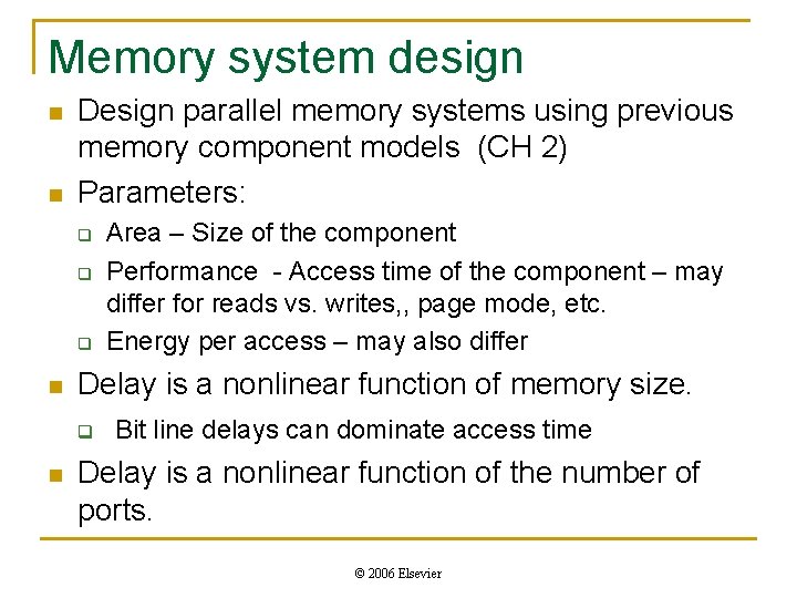 Memory system design n n Design parallel memory systems using previous memory component models