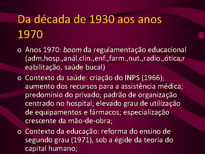 Da década de 1930 aos anos 1970 o Anos 1970: boom da regulamentação educacional