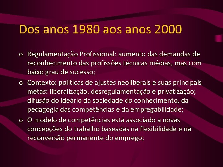 Dos anos 1980 aos anos 2000 o Regulamentação Profissional: aumento das demandas de reconhecimento