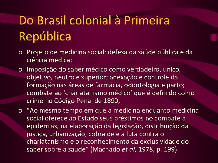 Do Brasil colonial à Primeira República o Projeto de medicina social: defesa da saúde