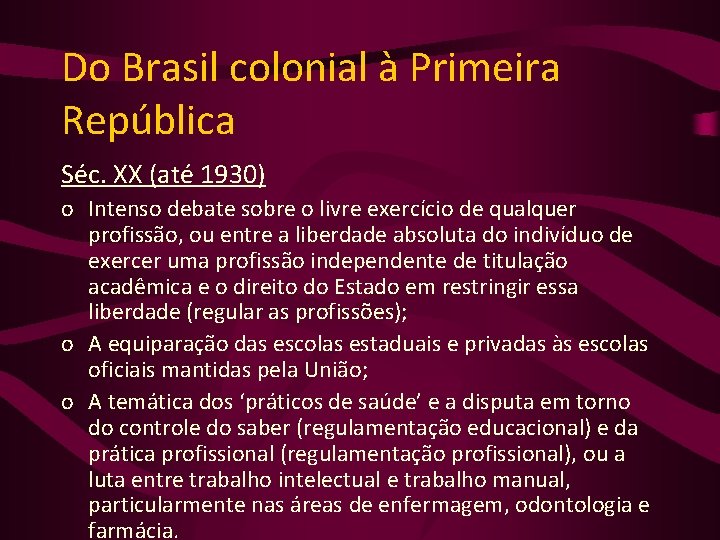 Do Brasil colonial à Primeira República Séc. XX (até 1930) o Intenso debate sobre